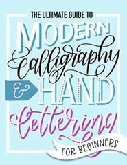 The Ultimate Guide to Modern Calligraphy & Hand Lettering for Beginners: – GOOD