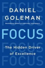 Focus: The Hidden Driver of Excellence by Goleman, Daniel