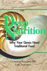 Deep Nutrition: Why Your Genes Need Traditional Food – Paperback – GOOD