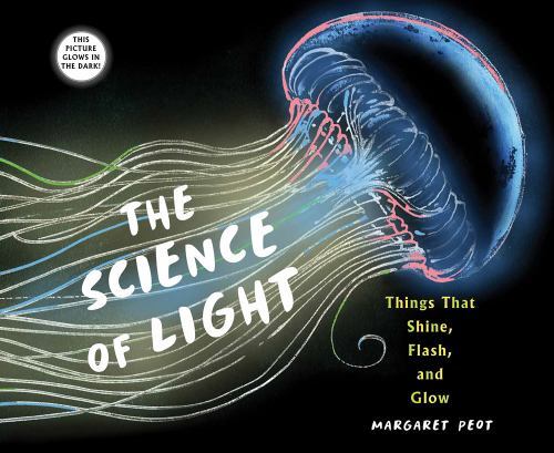 The Science of Light: Things that Shine, Flash, and Glow, Peot, Margaret, Very G