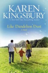 Like Dandelion Dust – Paperback By Kingsbury, Karen – GOOD