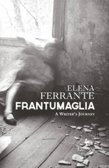 Frantumaglia: A Writer’s Journey – Hardcover By Ferrante, Elena – GOOD