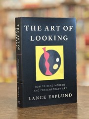 The Art of Looking: How to Read Modern and Contemporary Art