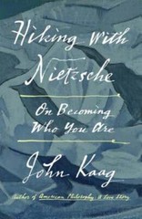 Hiking with Nietzsche: On Becoming Who You Are by John Kaag: Used