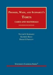 Prosser, Wade and Schwartz’s: Torts Cases and Materials (14th Edition)
