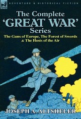 THE COMPLETE ‘GREAT WAR’ SERIES: THE GUNS OF EUROPE, THE By Joseph A. Altsheler