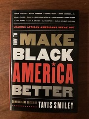How to Make Black America Better: Leading African Americans Speak Out T. Smiley