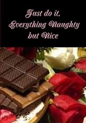 Just do it, Everything Naughty but Nice, Lulu.Com 9781291574081 Free Shipping-,