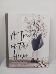 A TREE IN THE HOUSE: FLOWERS FOR YOUR HOME, SPECIAL By Annabelle Hickson **NEW**