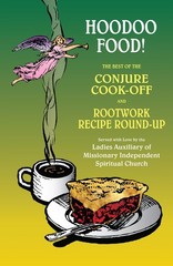 Hoodoo Food! The Best of the Conjure Cook-Off and Rootwork Recipe Round-Up P…