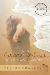 By the Grace of God, Blink Once for Yes by Peyton Edwards