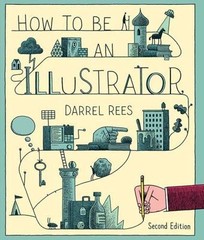 How to be an Illustrator by Rees, Darrel