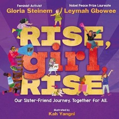 Rise, Girl, Rise: Our Sister-Friend Journey. Together for All Har