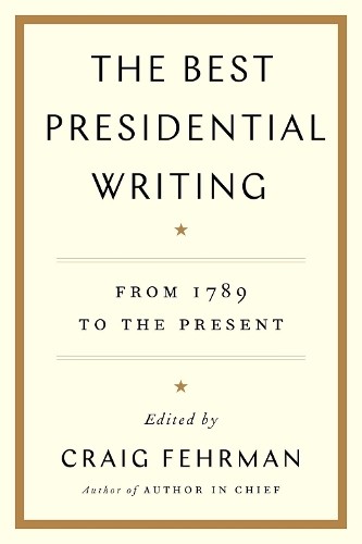 Craig Fehrman The Best Presidential Writing (Paperback)