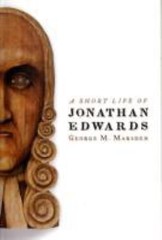 A Short Life of Jonathan Edwards (Library of Religious Biography) – Marsden, Geo