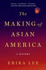 The Making of Asian America: A History – Paperback By Lee, Erika – GOOD