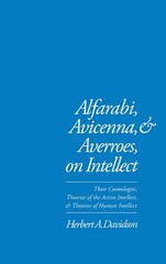 Alfarabi, Avicenna, and Averroes, on Intellect by Herbert Davidson