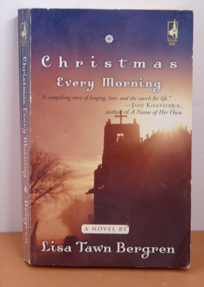 Christmas Every Morning by Bergren, Lisa Tawn, Romance, 2008 PB. 6207