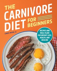 The Carnivore Diet for Beginners: Recipes and Meal Plans for Weight Loss, He…