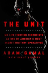 The Unit: My Life Fighting Terrorists as One of America’s Most Secret Military,