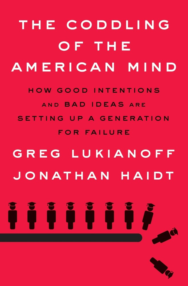 The Coddling of the American Mind: How Good Intentions and Bad Ideas Are Set…