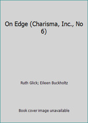 On Edge (Charisma, Inc., No 6) by Ruth Glick; Eileen Buckholtz
