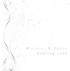 Healing Rain – Hardcover By Smith, Michael W – VERY GOOD