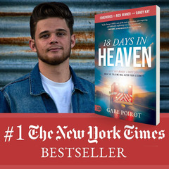 18 Days in Heaven: I Left My Body. I Met Jesus. What He Told Me Will Alter Your