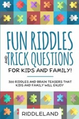 Fun Riddles & Trick Questions For Kids and Family: 300 Riddles and Brain Tease..