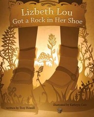 Lizbeth Lou Got a Rock in Her Shoe by Troy Howell: New