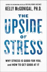 The Upside of Stress: Why Stress Is Good for You, and How to Get Goo – GOOD