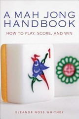 Mah Jong Handbook : How to Play, Score, and Win by Eleanor Noss Whitney…