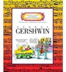 George Gershwin (Getting to Know the World’s Greatest Composers) by Mike Venezia