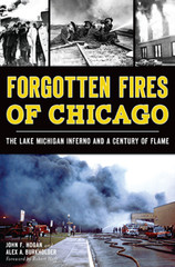 Forgotten Fires of Chicago, Illinois, Disaster, Paperback