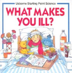 What Makes You Ill (Usborne Starting Point Science) – Paperback – GOOD
