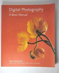 Digital Photography : A Basic Manual by Henry Horenstein (2011, Trade Paperback)