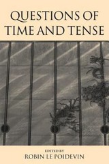 Questions of Time and Tense by Robin Le Poidevin (2002, Uk-Trade Paper)