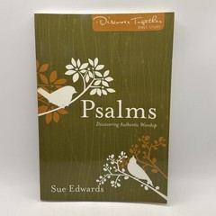 Psalms Discovering Authentic Worship By Sue Edwards Bible Study Guide Workbook