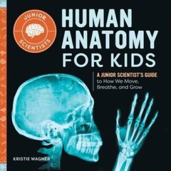 Human Anatomy for Kids: A Junior Scientists Guide to How We Move, B – VERY GOOD