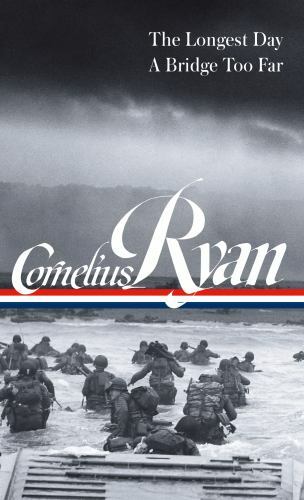 Cornelius Ryan: The Longest Day, A Bridge Too Far (LOA #318), Ryan, Cornelius, 9