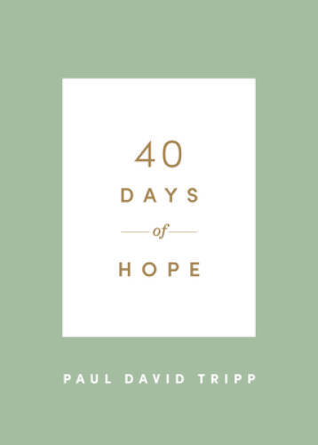 40 Days of Hope – Paperback By Tripp, Paul David – GOOD