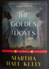 THE GOLDEN DOVES By author of Lilac Girls MARTHA HALL KELLY Trade SC 511 pages