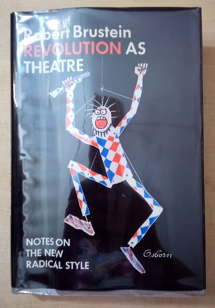 Revolution As Theatre: Notes On The New Radical Style by Robert Brustein – 1971