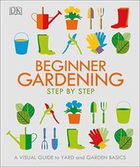 Beginner Gardening Step by Step: A Visual Guide to Yard and Garden Basics – GOOD