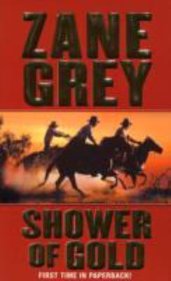 Shower of Gold by Zane Grey