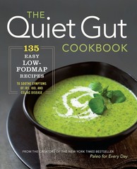 The Quiet Gut Cookbook: 135 Easy Low-FODMAP Recipes to Soothe Symptoms of IB…