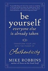 Be Yourself, Everyone Else is Already Taken: Transform Your Life with the – GOOD