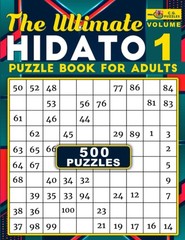 The Ultimate Hidato Puzzle Book for Adults: 500 Logic Puzzles to Reduce Brain Ag