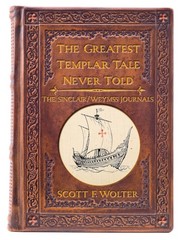 The Greatest Templar Tale Never Told by Scott F. Wolter Brand New
