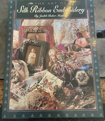 The Art of Silk Ribbon Embroidery. Judith Baker Montano. C&T Publishing, 1993.